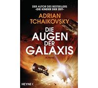 Adrian Tchaikovsky Die Augen der Galaxis: Roman (Die Scherben der Erde- (Poche)