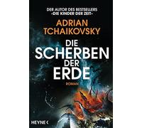 Adrian Tchaikovsky Die Scherben der Erde: Roman (Die Scherben der Erde- (Poche)