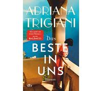 Adriana Trigian Das Beste in uns: Roman »Es gibt einen Grund dafür, da (Relié)