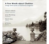 Adriana Zabala; Jesse Blumberg; Martin Katz; J.J. Pena - A Few Words About Chekhov: Songs and Cycles of Dominick Argento