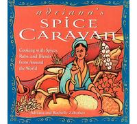Adriana's Spice Caravan: Exciting Cross-Cultural Recipes Using over 100 Easily Obtainable, Exotic Herbs, Spices, and Blends