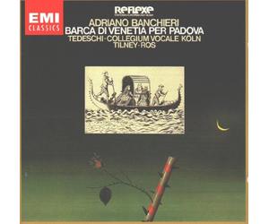 ADRIANO BANCHIERI - BARCA DI VENETIA PER PADOVA - COLLEGIUM VOCALE KOLN - COLIN TILNEY - PERE ROS