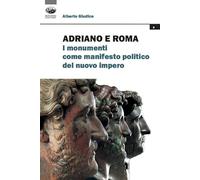 Adriano e Roma. I monumenti come manifesto politico del nuovo impero