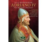Adriano IV. Nicola Breakspear, il Papa Inglese.