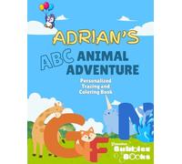 Adrian's ABC Animal Adventure: A Personalized Alphabet Coloring Book - Trace Letters & Learn Animals with the Child’s Name on Every Animal Page