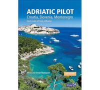 Adriatic Pilot: Croatia, Slovenia, Montenegro, East Coast of Italy, Albania
