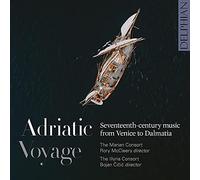 Adriatic Voyage, Seventeenth-Century Music From Venice To Dalmatia