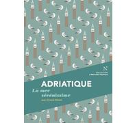 Adriatique La mer sérénissime - Jean-Arnault Dérens - Nevicata - broché - Essai