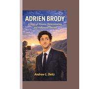 ADRIEN BRODY: A Story of Dreams, Determination, and Hollywood Success