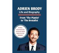 Adrien Brody Life and Biography: From 'The Pianist' to 'The Brutalist