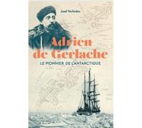 Adrien de Gerlache Le pionnier de l'Antarctique - Jozef Verlinden - Nevicata - broché - Récit