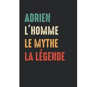 Adrien L'homme le mythe la légende: Carnet de notes Adrien humour - 110 pages lignées - cadeau Adrien prénom drôle