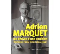Adrien Marquet: Les dérives d'une ambition, Bordeaux, Paris, Vichy (1924-1955)