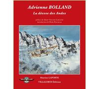 Adrienne Bolland La déesse des Andes - Martine Laporte - Villalobos - broché - Biographie