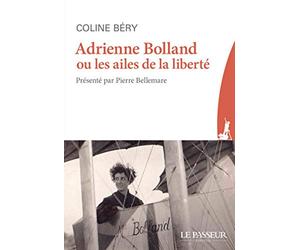 Adrienne Bolland ou les ailes de la liberté