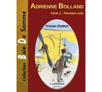 ADRIENNE BOLLAND tome 1- Premiers vols Tristan Robert (Auteur)