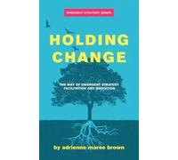 adrienne maree brown Holding Change (Poche)