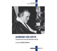 Adrienne Von Speyr. Una donna nel cuore del Ventesimo secolo