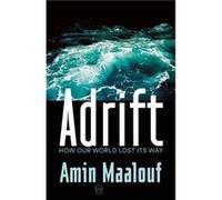 Adrift How Our World Lost Its Way by Amin Maalouf & Translated by Frank Wynne Amin Maalouf , Translated by Frank Wynne (Auteur)