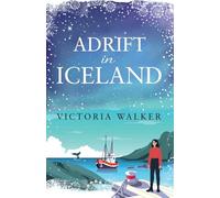 Adrift in Iceland: A heartwarming, slow-burn workplace romance set in the land of the midnight sun