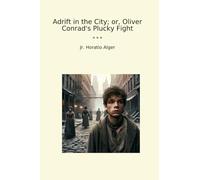 Adrift in the City; or, Oliver Conrad's Plucky Fight