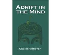 Adrift in the Mind - Celize Vorster - Austin Macauley Publishers - Livre en Anglais - Hardback Celize VorsterCelize Vorster (Auteur)