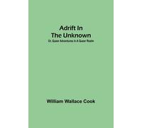 Adrift In The Unknown; Or, Queer Adventures In A Queer Realm