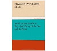 Adrift On The Pacific A Boys [Sic] Story Of The Sea And Its Perils
