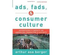 Ads, Fads, and Consumer Culture: Advertising's Impact on American Character and Society - [Version Originale] Inconnu (Auteur)