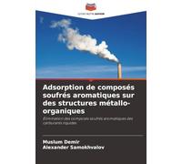 Adsorption de composés soufrés aromatiques sur des structures métallo-organiques: Élimination des composés soufrés aromatiques des carburants liquides