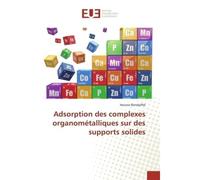Adsorption des complexes organométalliques sur des supports solides - Hacene Bendjeffal - Universitaires Europeennes - broché - Livre