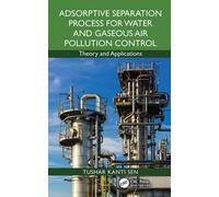 Adsorptive Separation Process for Water and Gaseous Air Pollution Control Theory and Applications - Tushar Kanti Sen - CRC Press - ebook (ePub) - Livre