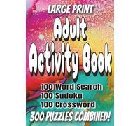 Adult Activity Book: 100 Sudoku, 100 Word Searches, and 100 Crosswords: Easy to Read, Large Print 7x10 Inches, 100 Crosswords, 100 Word Searches, and ... for Memory Support, Holidays, and Relaxation