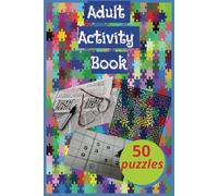 Adult Activity Book: 50 puzzles for adults, seniors, teens. Crosswords, word search, mazes, etc.