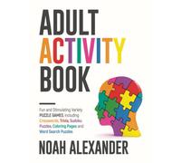 Adult Activity Book: Fun and Stimulating Variety Puzzle Games, including Crosswords, Trivia, Sudoku Puzzles, Coloring Pages and Word Search Puzzles