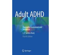 Adult ADHD: Diagnostic Assessment and Treatment by Kooij, J. J. Sandra NEUF
