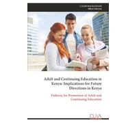 Adult and Continuing Education in Kenya: Implications for Future Directions in Kenya: Pathway for Promotion of Adult and Continuing Education