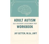 Adult Autism Self-Discovery and Assessment Prep Workbook