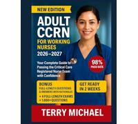 ADULT CCRN FOR WORKING NURSES 2026-2027: Your Complete Guide to Passing the Critical Care Registered Nurse Exam with Confidence