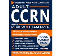 Adult CCRN Power Review & Exam Prep: The First Study Guide That Truly Understands Your Reality, the Only One Built for Busy Critical Care Nurses.1,704 Practice Questions, 10 Full-Length Exams.