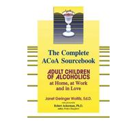 Adult Children of Alcholics Complete: Adult Children of Alcoholics: at Home,