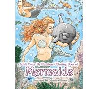 Adult Color By Numbers Coloring Book of Mermaids: Mermaid Color By Number Book for Adults for Stress Relief and Relaxation