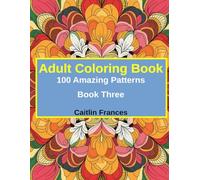 Adult Coloring Book - 100 Amazing Patterns - Book Three