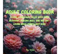 Adult coloring book: A Peaceful Coloring Journey Through Rain-Kissed Flowers and Gentle Nature