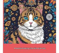 Adult Coloring Book: A Quiet Coloring Time with Cats