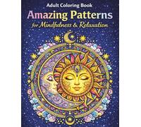 Adult Coloring Book : Amazing Patterns for Mindfulness & Relaxation