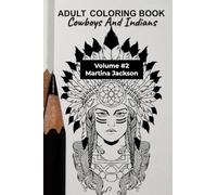 Adult Coloring Book Cowboys & Indians 6x9 Volume #2: 40 Detailed Coloring Pages Theme Of Cowboy & Indians