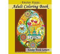 Adult Coloring Book - Easter Eggs - Relax and let your imagination run wild with 40 great pictures to color