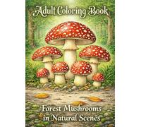 Adult Coloring Book - Forest Mushrooms in Natural Scenes: 40 Large Mushroom Print to Relieve Stress and Relax for Man and Woman