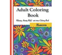 Adult Coloring Book - Hardcover: Relaxing, Anxiety, Relief, anti-stress Coloring Book